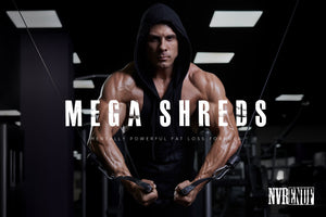 Ripped to shreds with Mega Shred fat burner